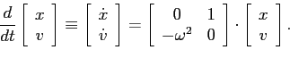 \begin{displaymath}
\frac{d}{dt} \left[
\begin{array}{c}
x  v
\end{array}
...
...cdot
\left[
\begin{array}{c}
x  v
\end{array}
\right].
\end{displaymath}