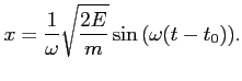 $\displaystyle x = \frac{1}{\omega} \sqrt{\frac{2 E}{m}} \sin{\left( \omega (t - t_0) \right)}.
$