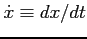 $ \dot{x} \equiv dx/dt$